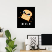 Exer-Slice Funny Bread Pun Dark BG Poster (Heimbüro)