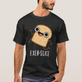 Exer-slice Funny Bread Pun Dark BG T-Shirt (Vorderseite)