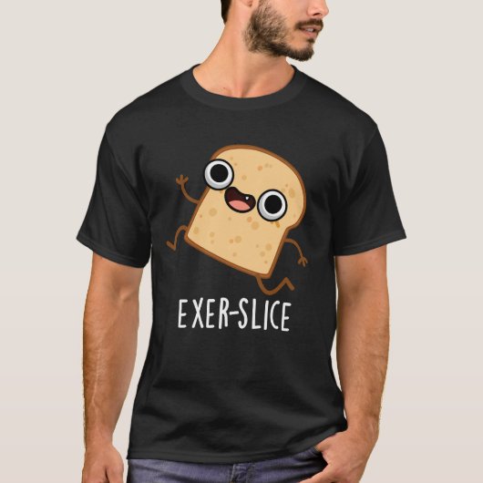 Exer-slice Funny Bread Pun Dark BG T-Shirt (Vorderseite)
