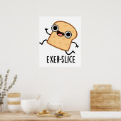 Exer-Slice Funny Bread Pun Poster (Küche)