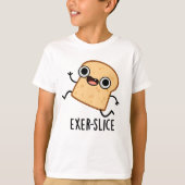 Exer-slice Funny Bread Pun  T-Shirt (Vorderseite)