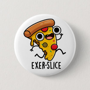 Exer-Slice Funny Pizza Pun Button
