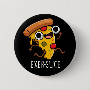 Exer-Slice Funny Pizza Pun Dark BG Button