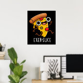 Exer-Slice Funny Pizza Pun Dark BG Poster (Heimbüro)