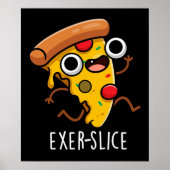 Exer-Slice Funny Pizza Pun Dark BG Poster (Vorne)