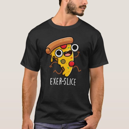 Exer-Slice Funny Pizza Pun Dark BG T-Shirt (Vorderseite)