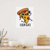 Exer-Slice Funny Pizza Pun Poster (Küche)