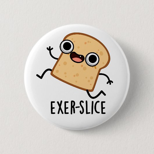 Exer-slice Lustiges Brot Wortspiel Button (Vorderseite)