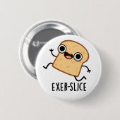 Exer-slice Lustiges Brot Wortspiel Button (Vorne & Hinten)