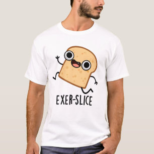 Exer-slice Lustiges Brot Wortspiel T-Shirt