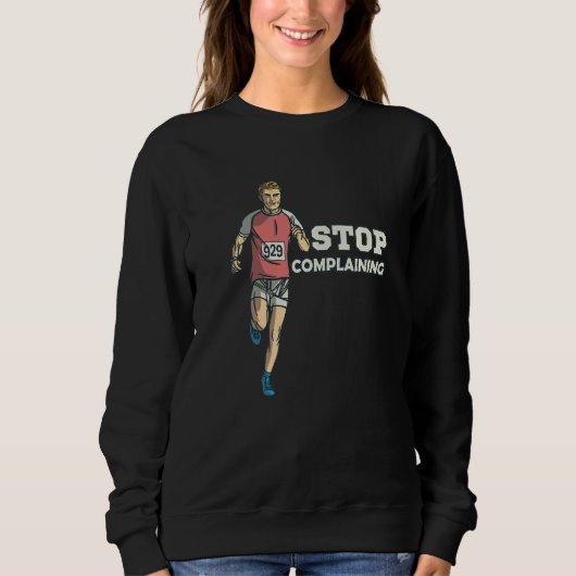 Exercise Health Humor Stop Complaining Sweatshirt (Vorderseite)