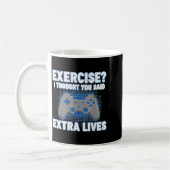 Exercise I Thought You Said Extra Lives Funny Game Kaffeetasse (Links)