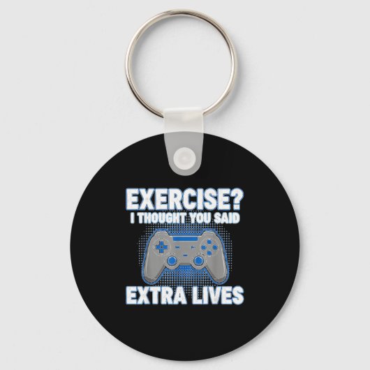 Exercise I Thought You Said Extra Lives Funny Game Schlüsselanhänger (Vorderseite)