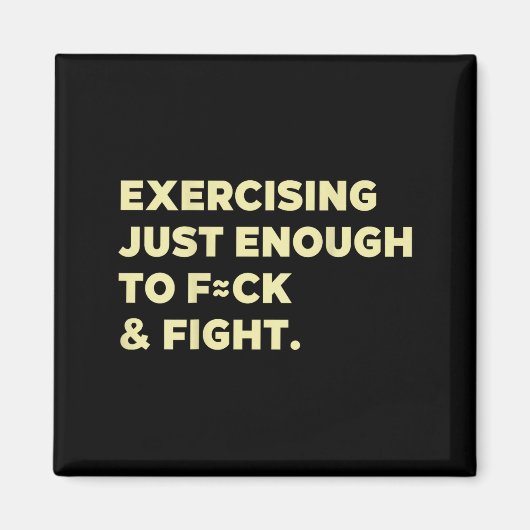 Exercising Just-enough To Fck & Fight Funny (o Magnet (Vorne)