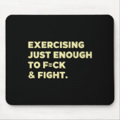 Exercising Just-enough To Fck &amp; Fight Funny (o Mousepad (Vorne)
