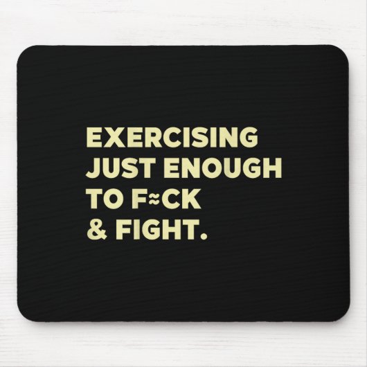 Exercising Just-enough To Fck & Fight Funny (o Mousepad (Vorne)