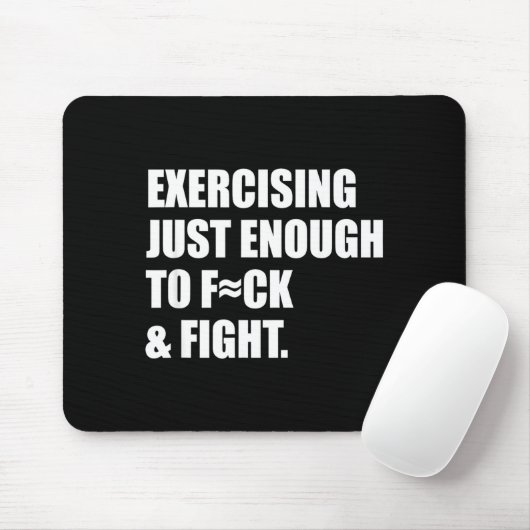 Exercising Just-enough To Fck & Fight Men Wome Mousepad (Mit Mouse)