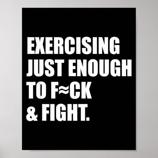Exercising Just-enough To Fck &amp; Fight Men Wome Poster (Vorne)