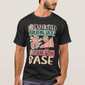 Exhausted From Being Such Freaking Awesome Base Ch T-Shirt (Vorderseite)