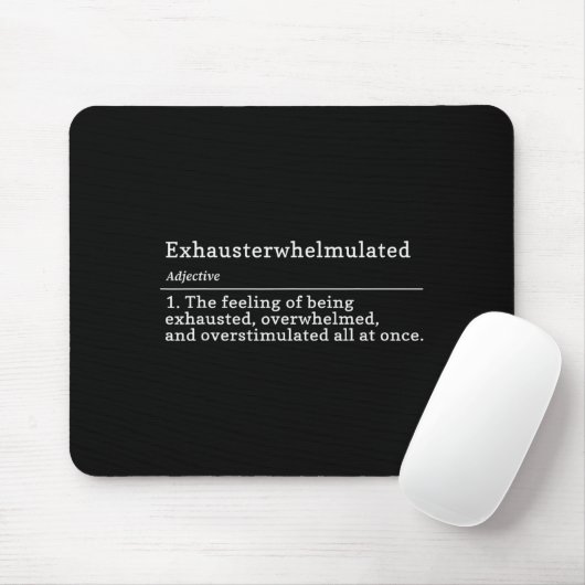 Exhausterwhelmulated Definition - Feeling Of Being Mousepad (Mit Mouse)