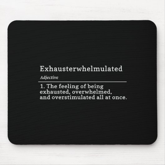 Exhausterwhelmulated Definition - Feeling Of Being Mousepad (Vorne)