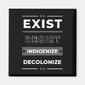 Exist Resist Indigenize Decolonize Magnet (Vorne)