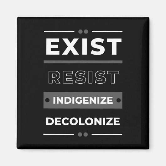 Exist Resist Indigenize Decolonize Magnet (Vorne)