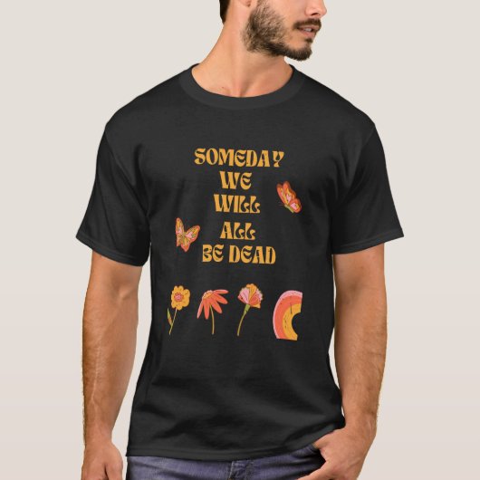 Existentialism Nihilism Philosophy Quote 2 T-Shirt (Vorderseite)