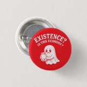 Existenz? In dieser Wirtschaft? Boo, ich werde geh Button (Vorne & Hinten)