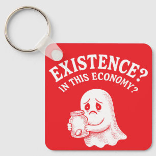 Existenz? In dieser Wirtschaft? Boo, ich werde geh Schlüsselanhänger
