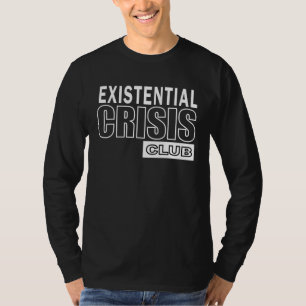 Existenzkrise-Club Philosophie Existenzielle Kris T-Shirt
