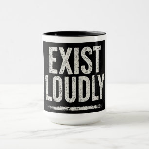 EXISTIERE LAUTSTARK TASSE