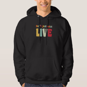 Existiere nicht einfach, lebe  Hippie 60er 70er Au Hoodie