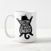 Existing Takes So Much Energy Fat Cat Humor Kaffeetasse (Links)