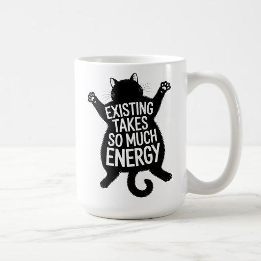 Existing Takes So Much Energy Fat Cat Humor Kaffeetasse (Rechts)