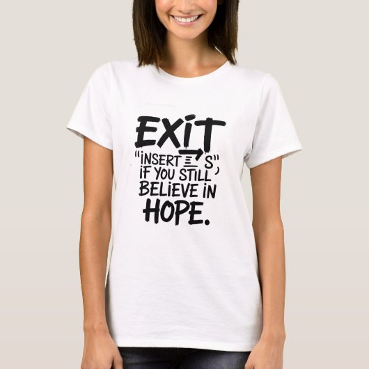 EXIT “Insert S” If You Still Believe in Hope T-Shirt (Vorderseite)