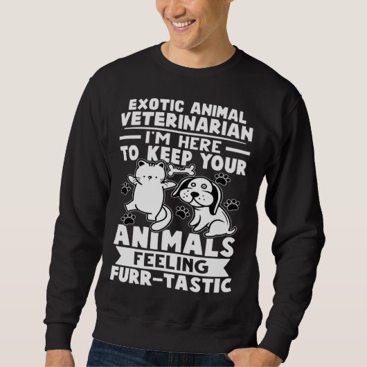Exotic Animal Veterinarian Keep Animals Feeling Fu Sweatshirt (Vorderseite)