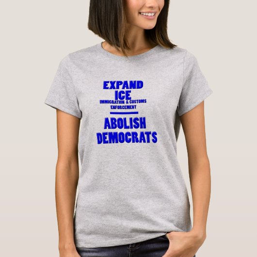 Expand Ice Abolish Democrats Funny T Shirts (Vorderseite)