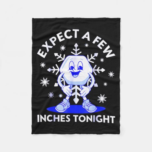 Expect A Few Inches Tonight Funny Snow Inappropria Fleecedecke (Vorderseite)