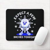 Expect A Few Inches Tonight Funny Snow Inappropria Mousepad (Mit Mouse)