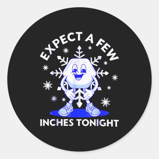 Expect A Few Inches Tonight Funny Snow Inappropria Runder Aufkleber (Vorderseite)