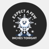 Expect A Few Inches Tonight Funny Snow Runder Aufkleber (Vorderseite)