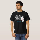 Expedition ohne Kompromisse.b T-Shirt (Vorne ganz)