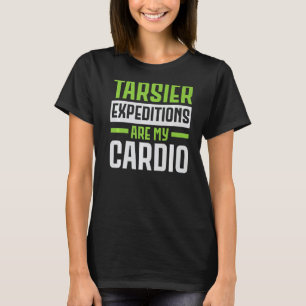 Expeditionen von Tarsiers sind mein Cardio Animal  T-Shirt