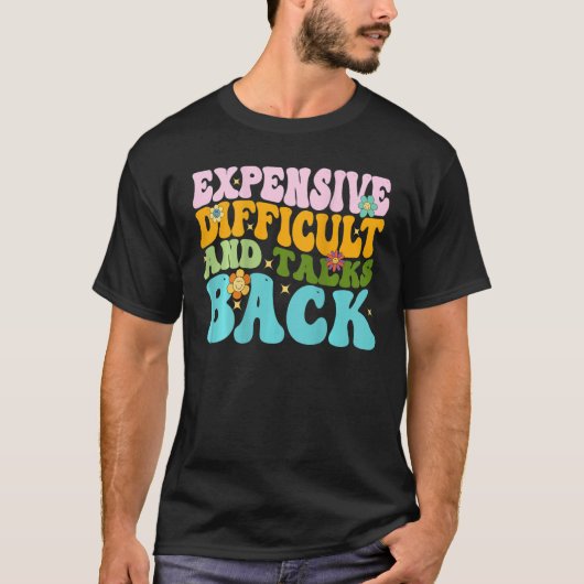 Expensive Difficult And Talks Back Groovy On Back  T-Shirt (Vorderseite)