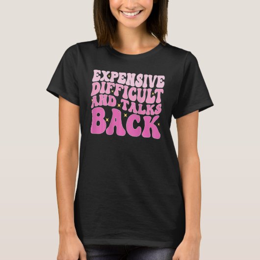 Expensive Difficult And Talks Back Groovy On Back T-Shirt (Vorderseite)