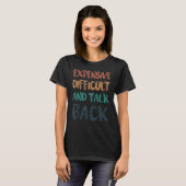 Expensive Difficult And Talks Back Mom Quotes T-Shirt (Vorne ganz)
