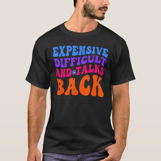 Expensive Difficult And Talks Back Mother s Day Mo T-Shirt (Vorderseite)