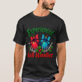 Experienced Ball Handler Funny Christmas Saying Me T-Shirt (Vorderseite)