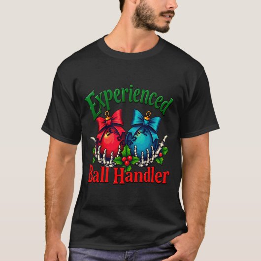 Experienced Ball Handler Funny Christmas Saying Me T-Shirt (Vorderseite)